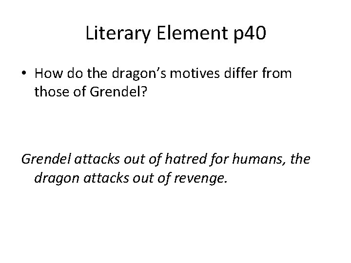 Literary Element p 40 • How do the dragon’s motives differ from those of