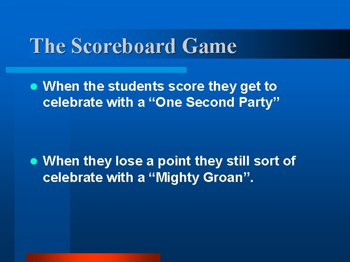 The Scoreboard Game l When the students score they get to celebrate with a