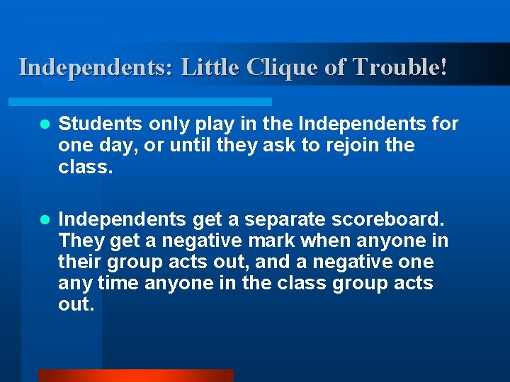 Independents: Little Clique of Trouble! l Students only play in the Independents for one