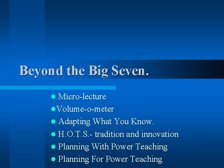Beyond the Big Seven. Micro-lecture l. Volume-o-meter l Adapting What You Know. l H.