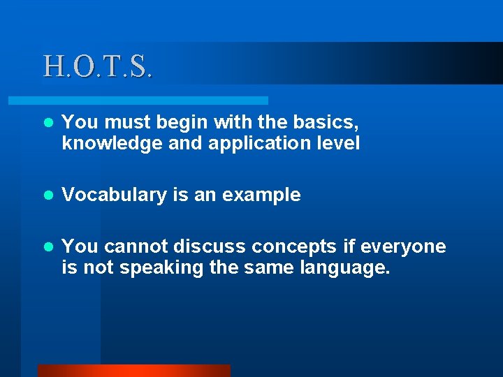 H. O. T. S. l You must begin with the basics, knowledge and application