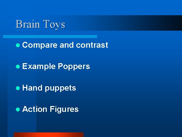 Brain Toys l Compare and contrast l Example Poppers l Hand puppets l Action