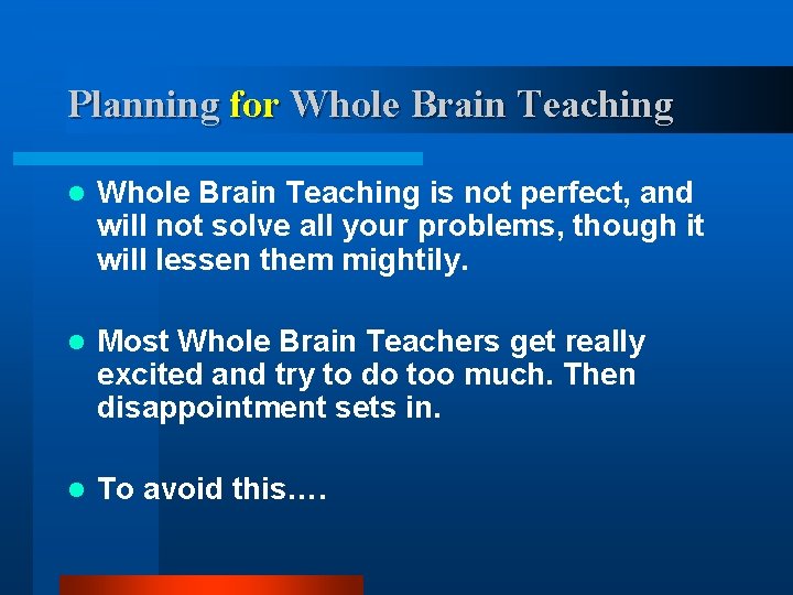 Planning for Whole Brain Teaching l Whole Brain Teaching is not perfect, and will