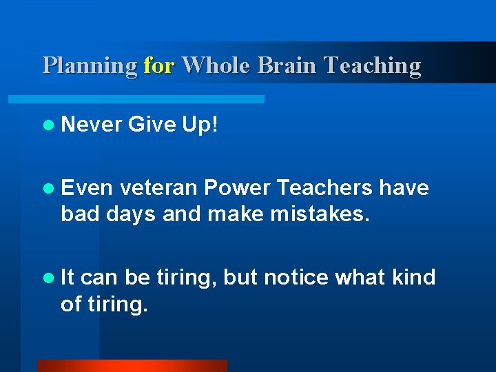 Planning for Whole Brain Teaching l Never Give Up! l Even veteran Power Teachers
