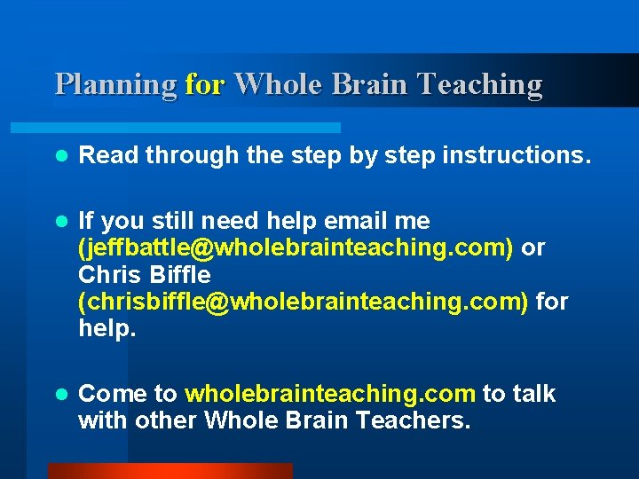 Planning for Whole Brain Teaching l Read through the step by step instructions. l