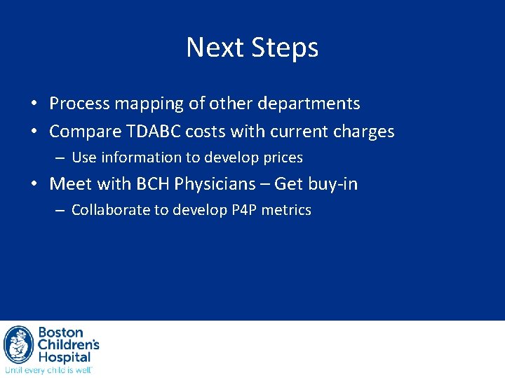 Next Steps • Process mapping of other departments • Compare TDABC costs with current