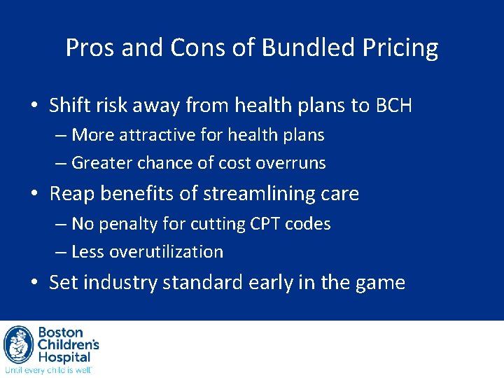 Pros and Cons of Bundled Pricing • Shift risk away from health plans to