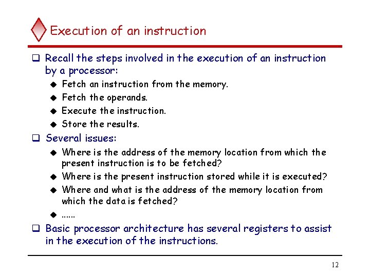 Execution of an instruction q Recall the steps involved in the execution of an