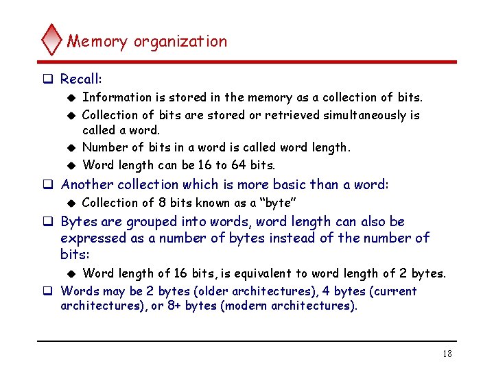 Memory organization q Recall: Information is stored in the memory as a collection of