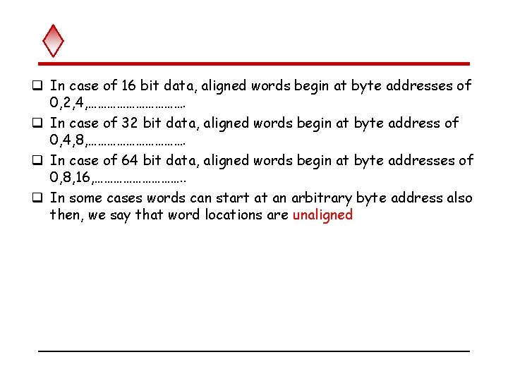 q In case of 16 bit data, aligned words begin at byte addresses of