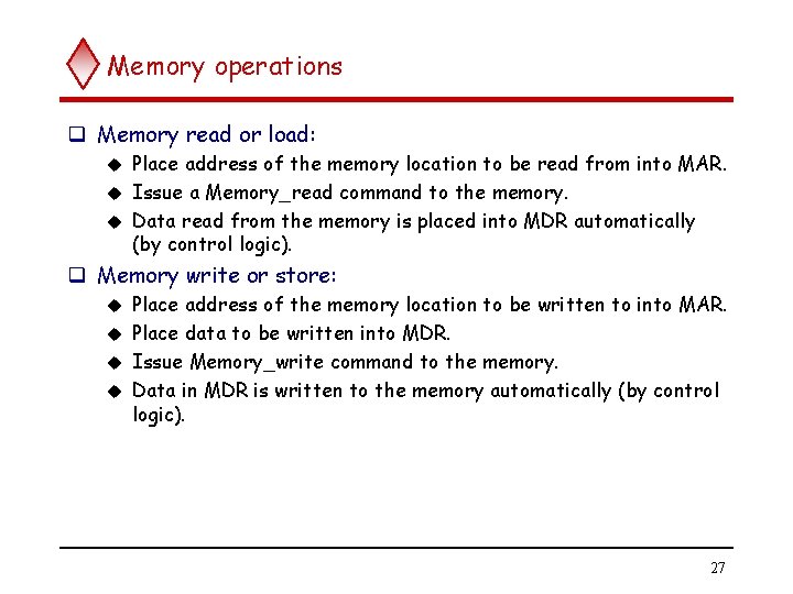 Memory operations q Memory read or load: Place address of the memory location to Memory operations q Memory read or load: Place address of the memory location to