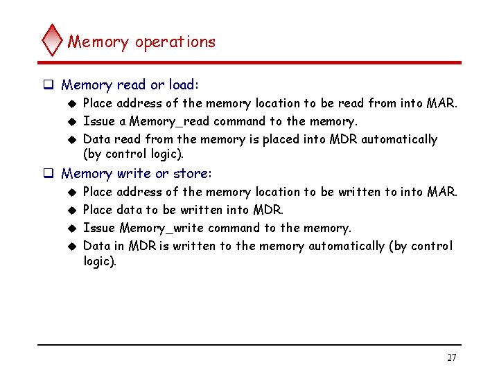 Memory operations q Memory read or load: Place address of the memory location to