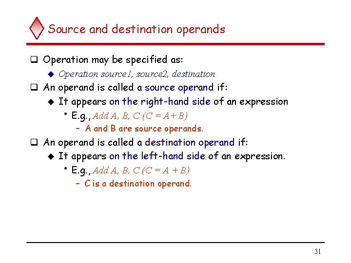 Source and destination operands q Operation may be specified as: u Operation source 1,