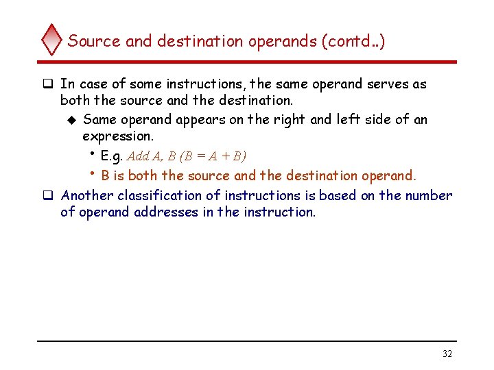 Source and destination operands (contd. . ) q In case of some instructions, the