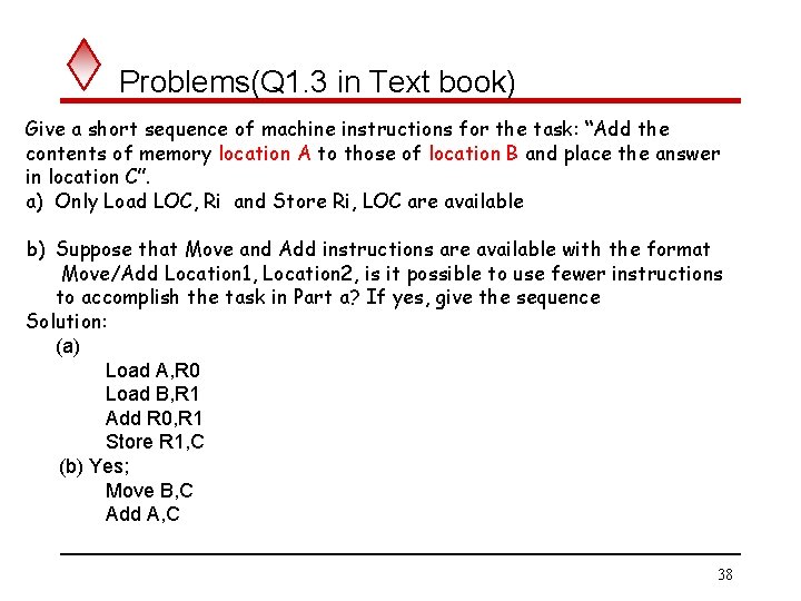 Problems(Q 1. 3 in Text book) Give a short sequence of machine instructions for