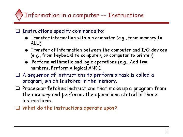 Information in a computer -- Instructions q Instructions specify commands to: Transfer information within