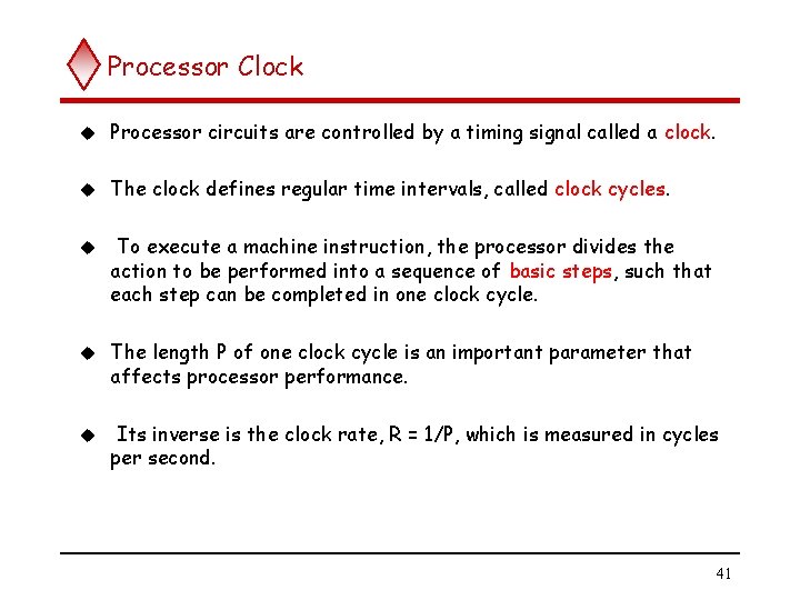 Processor Clock u Processor circuits are controlled by a timing signal called a clock. Processor Clock u Processor circuits are controlled by a timing signal called a clock.