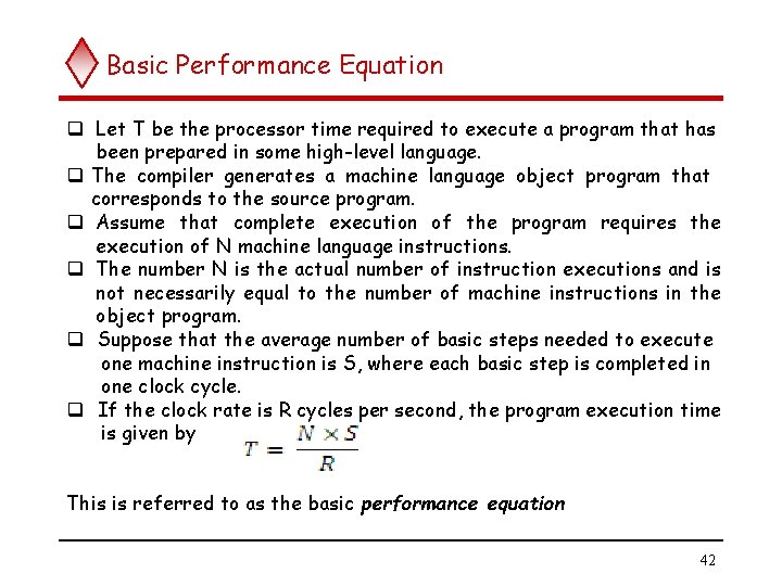 Basic Performance Equation q Let T be the processor time required to execute a