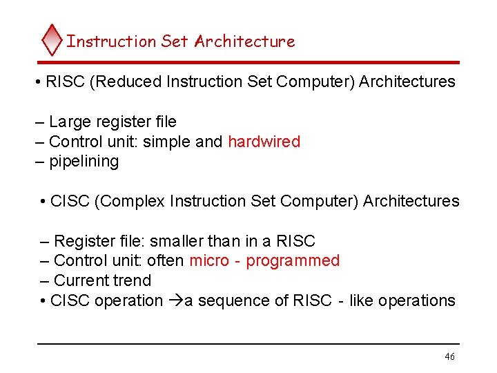 Instruction Set Architecture • RISC (Reduced Instruction Set Computer) Architectures – Large register file