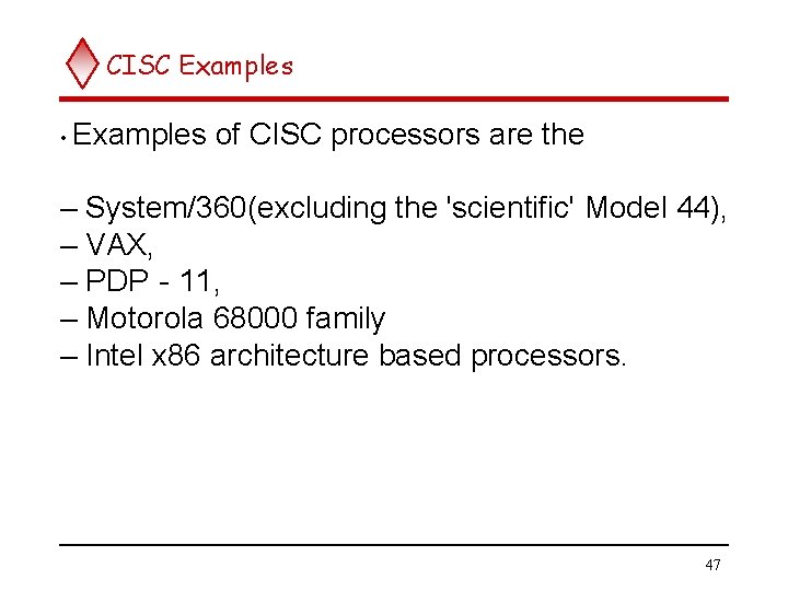 CISC Examples • Examples of CISC processors are the – System/360(excluding the 'scientific' Model