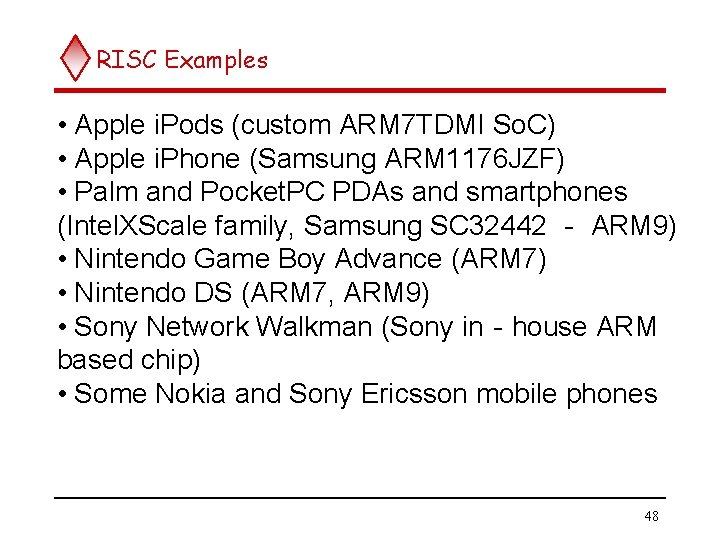 RISC Examples • Apple i. Pods (custom ARM 7 TDMI So. C) • Apple