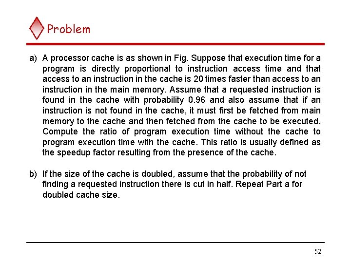 Problem a) A processor cache is as shown in Fig. Suppose that execution time