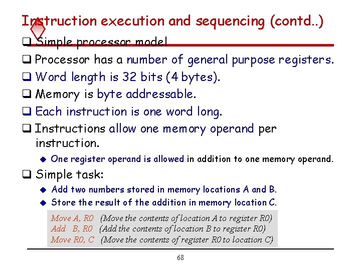Instruction execution and sequencing (contd. . ) q Simple processor model q Processor has