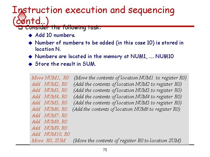 Instruction execution and sequencing (contd. . ) q Consider the following task: Add 10