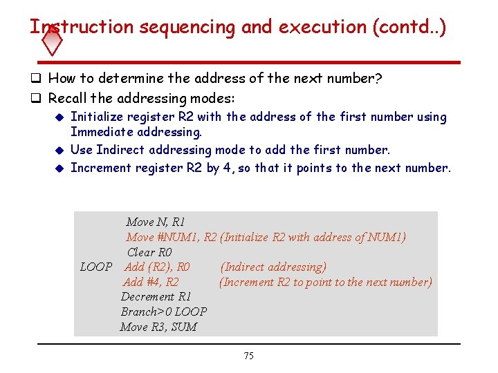 Instruction sequencing and execution (contd. . ) q How to determine the address of
