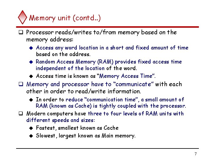 Memory unit (contd. . ) q Processor reads/writes to/from memory based on the memory