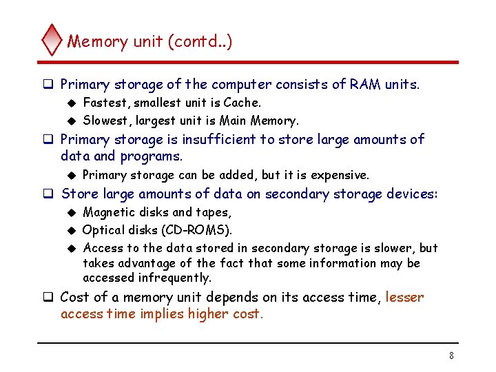 Memory unit (contd. . ) q Primary storage of the computer consists of RAM