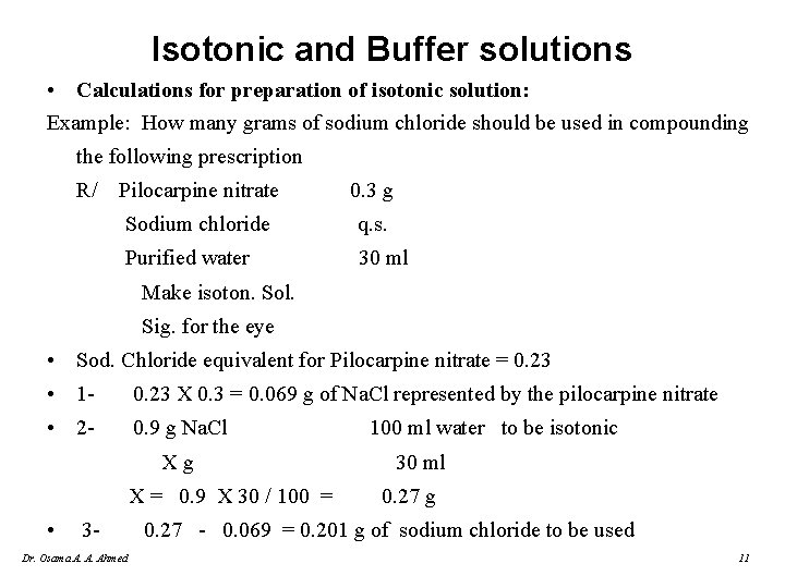 Isotonic and Buffer solutions • Calculations for preparation of isotonic solution: Example: How many