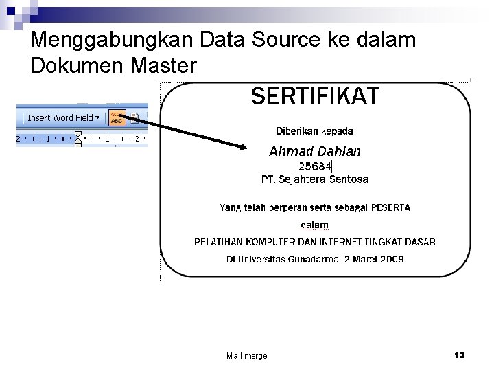 Menggabungkan Data Source ke dalam Dokumen Master Mail merge 13 