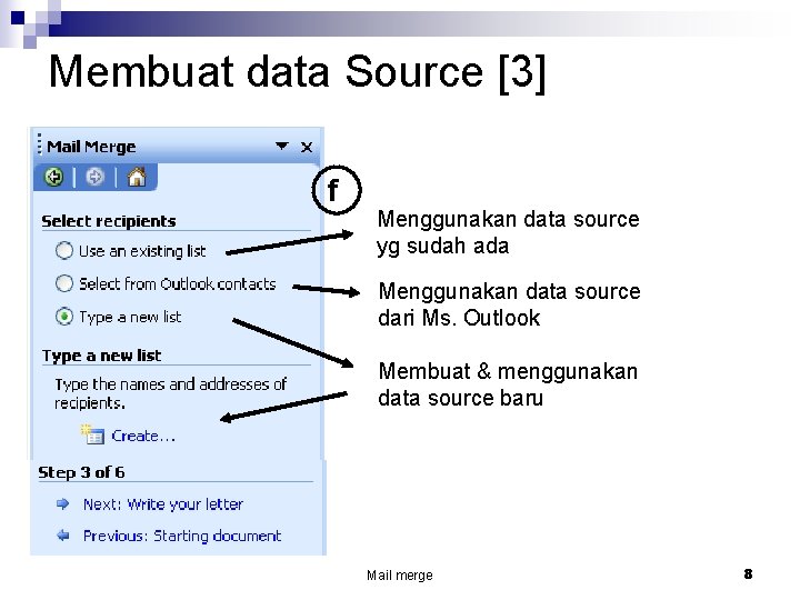 Membuat data Source [3] f Menggunakan data source yg sudah ada Menggunakan data source