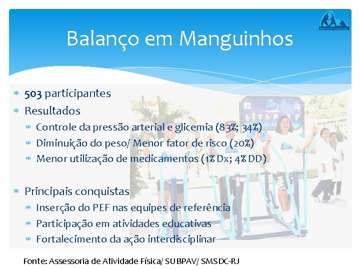 Balanço em Manguinhos 503 participantes Resultados Controle da pressão arterial e glicemia (83%; 34%)