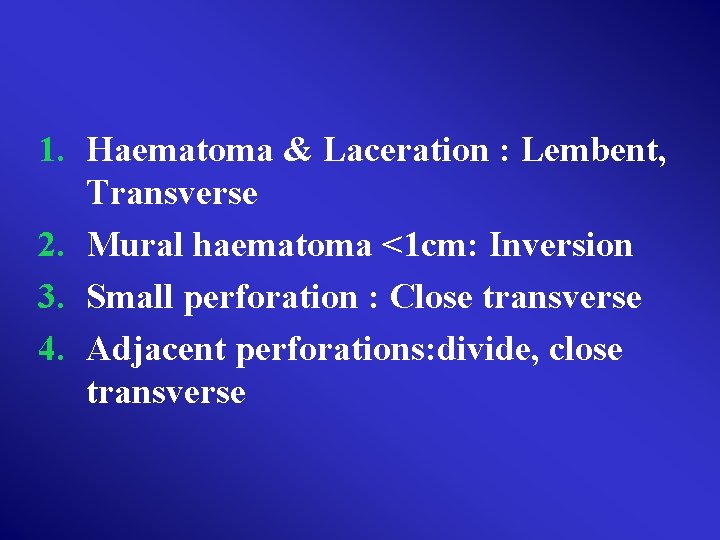 1. Haematoma & Laceration : Lembent, Transverse 2. Mural haematoma <1 cm: Inversion 3.