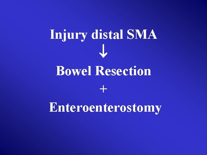 Injury distal SMA Bowel Resection + Enteroenterostomy 