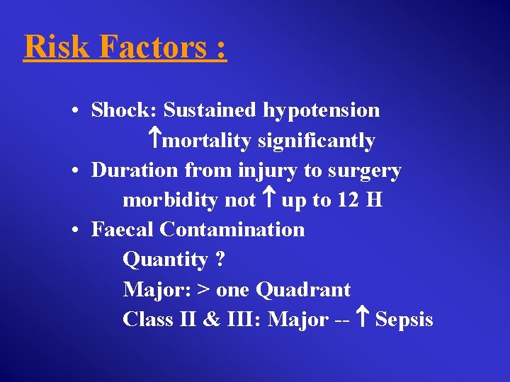 Risk Factors : • Shock: Sustained hypotension mortality significantly • Duration from injury to