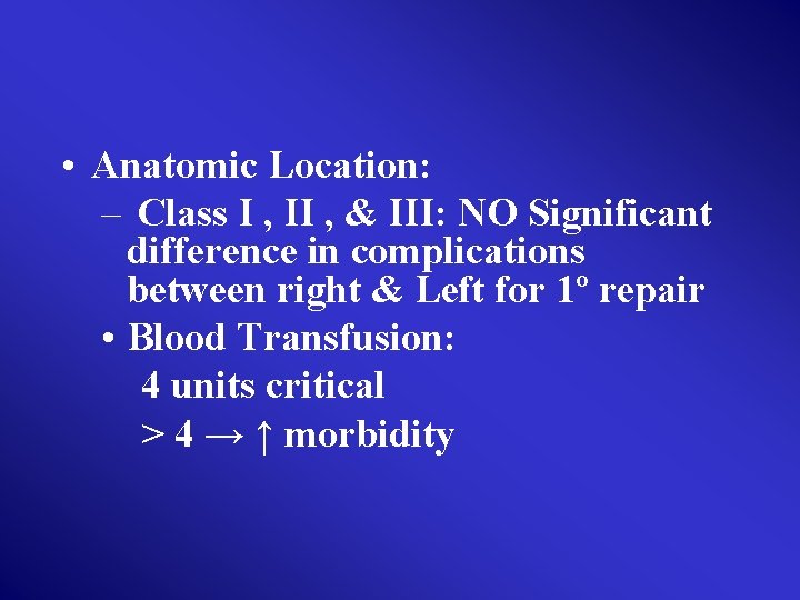  • Anatomic Location: – Class I , II , & III: NO Significant