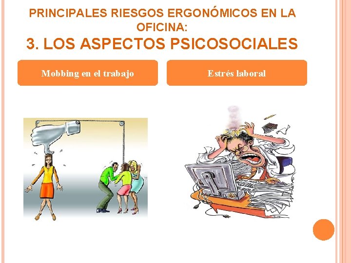 PRINCIPALES RIESGOS ERGONÓMICOS EN LA OFICINA: 3. LOS ASPECTOS PSICOSOCIALES Mobbing en el trabajo