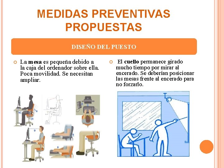 MEDIDAS PREVENTIVAS PROPUESTAS DISEÑO DEL PUESTO La mesa es pequeña debido a la caja