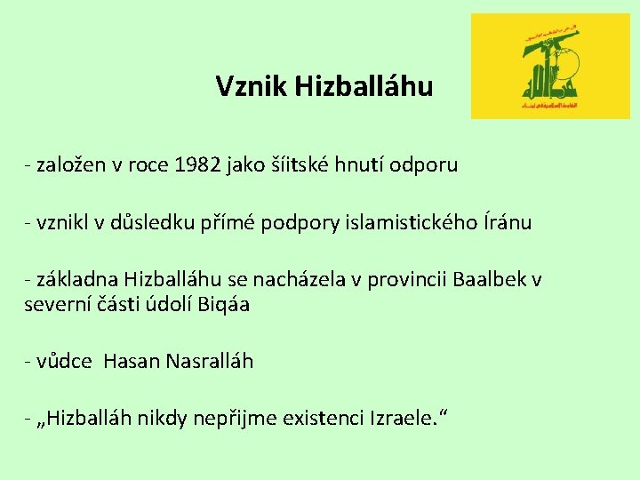 Vznik Hizballáhu - založen v roce 1982 jako šíitské hnutí odporu - vznikl v