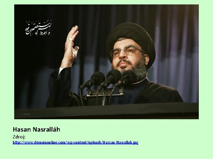 Hasan Nasralláh Zdroj: http: //www. demainonline. com/wp-content/uploads/Hassan-Nasrallah. jpg 