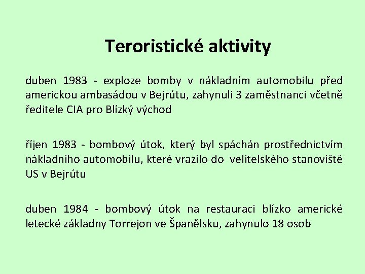 Teroristické aktivity duben 1983 - exploze bomby v nákladním automobilu před americkou ambasádou v