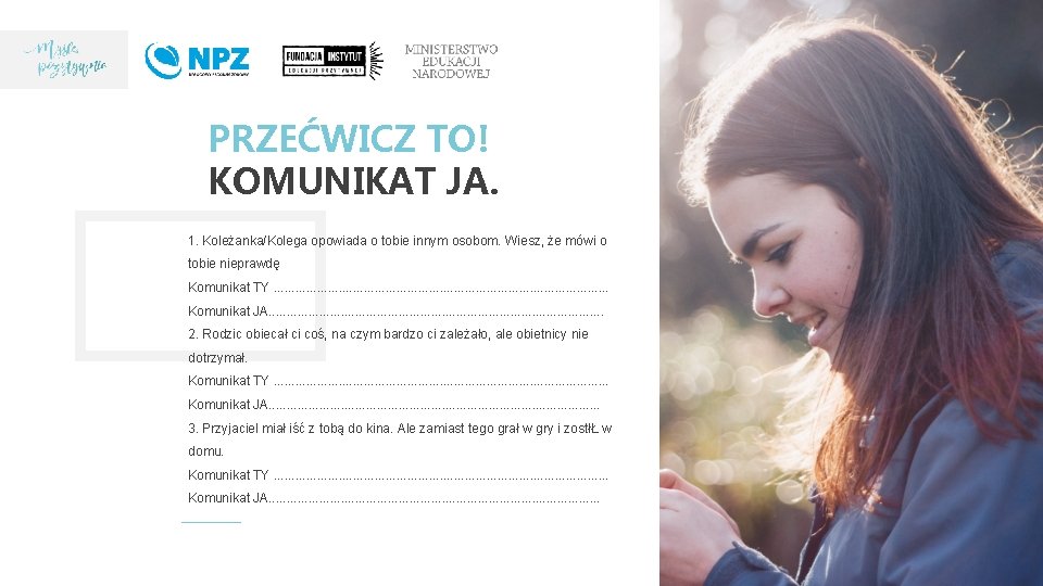 PRZEĆWICZ TO! KOMUNIKAT JA. 1. Koleżanka/Kolega opowiada o tobie innym osobom. Wiesz, że mówi