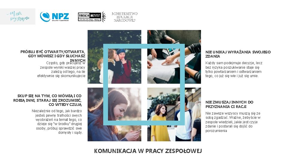 PRÓBUJ BYĆ OTWARTY/OTWARTA, GDY MÓWISZ I GDY SŁUCHASZ INNYCH Często, gdy pracujesz w zespole