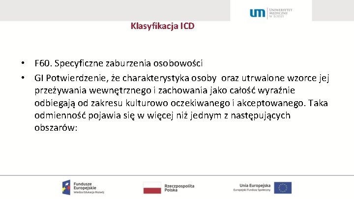 Klasyfikacja ICD • F 60. Specyficzne zaburzenia osobowości • GI Potwierdzenie, że charakterystyka osoby