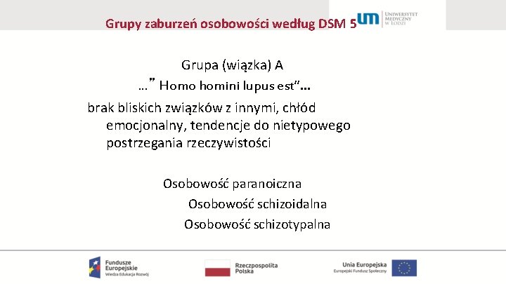 Grupy zaburzeń osobowości według DSM 5 Grupa (wiązka) A …” Homo homini lupus est”…