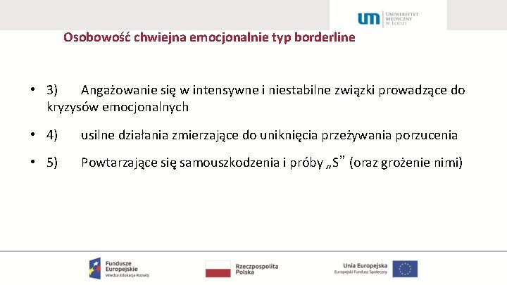 Osobowość chwiejna emocjonalnie typ borderline • 3) Angażowanie się w intensywne i niestabilne związki