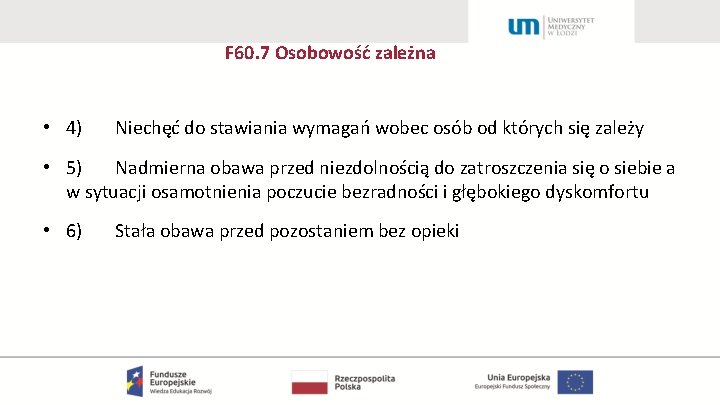F 60. 7 Osobowość zależna • 4) Niechęć do stawiania wymagań wobec osób od